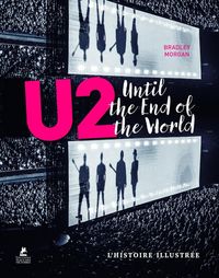 Produktbild: U2 : until the end of the world : l'histoire illustr&eacute;e
