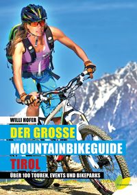 Bild vom Artikel Der große Mountainbikeguide Tirol vom Autor Wilfried Hofer