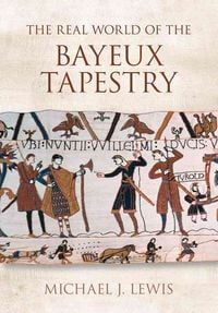 Produktbild: The Real World of the Bayeux Tapestry