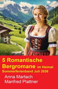 Produktbild: 5 Romantische Bergromane im Heimat Sommerferienband Juli 2026