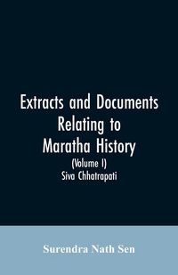 Produktbild: Extracts and Documents relating to Maratha History. (Volume I)
