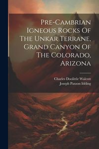 Produktbild: Pre-cambrian Igneous Rocks Of The Unkar Terrane, Grand Canyon Of The Colorado, Arizona