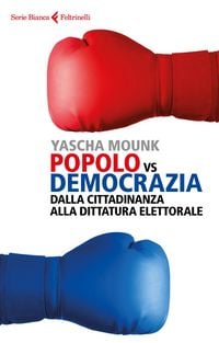 Produktbild: Popolo vs democrazia. Dalla cittadinanza alla dittatura elettorale