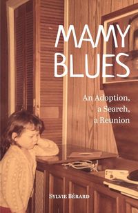 Produktbild: Mamy Blues. An Adoption, a Search, a Reunion