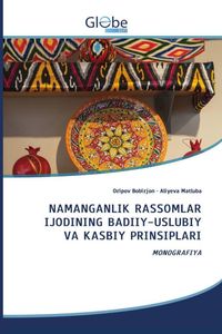 Produktbild: NAMANGANLIK RASSOMLAR IJODINING BADIIY-USLUBIY VA KASBIY PRINSIPLARI