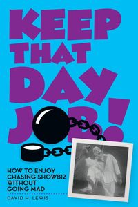 Produktbild: Keep That Day Job! How to Enjoy Chasing Showbiz Without Going Mad