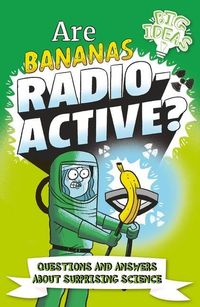 Bild vom Artikel Are Bananas Radioactive?: Questions and Answers about Surprising Science vom Autor Anne Rooney