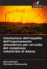 Produktbild: Valutazione dell'impatto dell'inquinamento atmosferico per un'unit&agrave; del complesso industriale di Adana