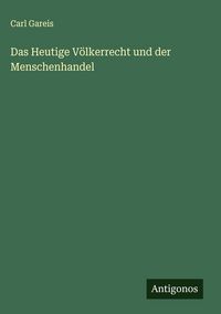 Produktbild: Das Heutige V&ouml;lkerrecht und der Menschenhandel