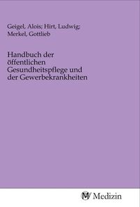 Produktbild: Handbuch der &ouml;ffentlichen Gesundheitspflege und der Gewerbekrankheiten
