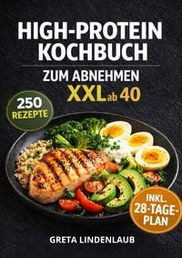 Produktbild: High-Protein Kochbuch Zum Abnehmen Xxl Ab 40