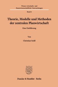 Produktbild: Theorie, Modelle und Methoden der zentralen Planwirtschaft.