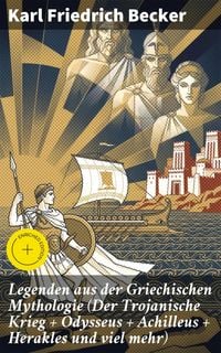 Produktbild: Legenden aus der Griechischen Mythologie (Der Trojanische Krieg + Odysseus + Achilleus + Herakles und viel mehr)