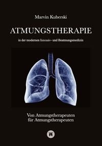 Produktbild: Atmungstherapie in der modernen Intensiv- und Beatmungsmedizin - Fachbuch zu Beatmung, Intensivmedizin, NIV, Weaning, Atmungstherapie und P&auml;diatrie
