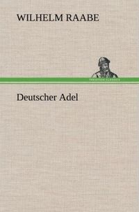 Bild vom Artikel Deutscher Adel vom Autor Wilhelm Raabe