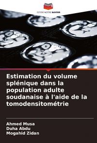 Produktbild: Estimation du volume spl&eacute;nique dans la population adulte soudanaise &agrave; l'aide de la tomodensitom&eacute;trie