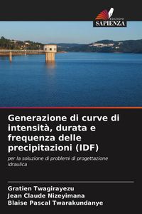 Produktbild: Generazione di curve di intensit&agrave;, durata e frequenza delle precipitazioni (IDF)