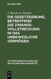 Produktbild: Die Gesetzgebung, betreffend die Zwangsvollstreckung in das unbewegliche Verm&ouml;gen