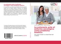 Produktbild: La eutanasia ante el enfermo oncol&oacute;gico como problema bio&eacute;tico