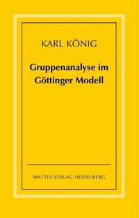 Bild vom Artikel Gruppenanalyse im Göttinger Modell - theoretische Grundlagen und praktische Hinweise vom Autor Karl König