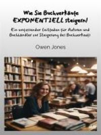 Produktbild: Wie Sie Buchverk&auml;ufe EXPONENTIELL steigern!