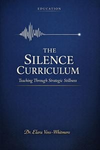 Produktbild: The Silence Curriculum: Teaching Through Strategic Stillness