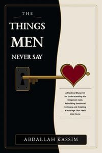 Produktbild: THE THINGS MEN NEVER SAY: A Practical Blueprint for Understanding His Unspoken Code, Rebuilding Emotional Intimacy, and Creating a Marriage That Feels