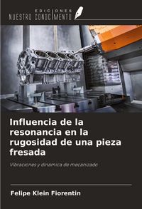 Produktbild: Influencia de la resonancia en la rugosidad de una pieza fresada