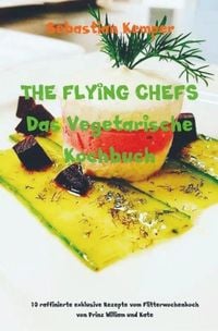 Produktbild: THE FLYING CHEFS Das Vegetarische Kochbuch