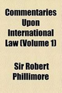 Produktbild: Commentaries Upon International Law (Volume 1)