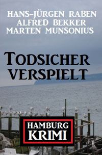 Bild vom Artikel Todsicher verspielt: Hamburg-Krimi vom Autor Alfred Bekker