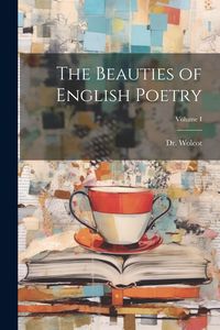 Produktbild: The Beauties of English Poetry; Volume I