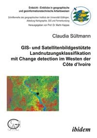 Produktbild: GIS- und Satellitenbildgest&uuml;tzte Landnutzungsklassifikation mit Change detection im Westen der C&ocirc;te d'Ivoire