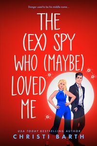 Produktbild: The (ex) Spy Who (maybe) Loved Me