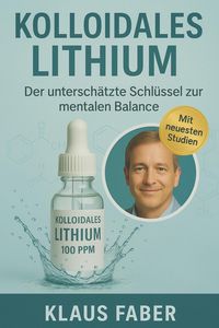 Produktbild: Kolloidales Lithium Der untersch&auml;tzte Schl&uuml;ssel zur mentalen Balance