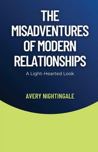 Produktbild: The Misadventures of Modern Relationships