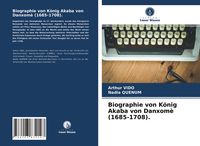 Produktbild: Biographie von K&ouml;nig Akaba von Danxom&egrave; (1685-1708).