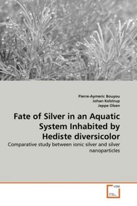 Produktbild: Bouyou, P: Fate of Silver in an Aquatic System Inhabited by
