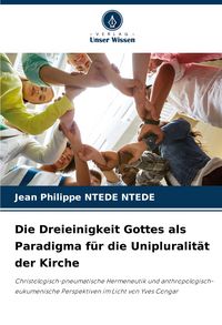 Produktbild: Die Dreieinigkeit Gottes als Paradigma f&uuml;r die Unipluralit&auml;t der Kirche