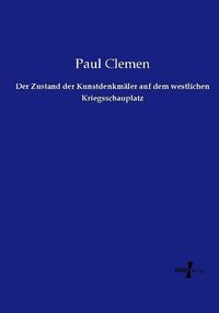 Produktbild: Der Zustand der Kunstdenkm&auml;ler auf dem westlichen Kriegsschauplatz
