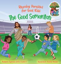 Produktbild: The Good Samaritan (Rhyming Parables For Cool Kids) Book 2 - Plant Positive Seeds and Be the Difference!