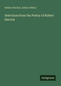 Produktbild: Selections from the Poetry of Robert Herrick