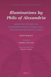 Produktbild: Illuminations by Philo of Alexandria: Selected Studies on Interpretation in Philo, Paul and the Revelation of John