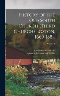 Produktbild: History of the Old South Church (Third Church) Boston, 1669-1884; Volume 1