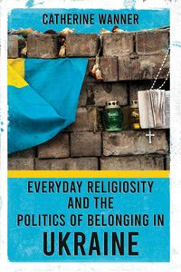 Produktbild: Wanner, C: Everyday Religiosity and the Politics of Belongin