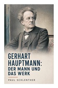 Produktbild: Gerhart Hauptmann: Der Mann und das Werk