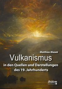 Produktbild: Vulkanismus in den Quellen und Darstellungen des 19. Jahrhunderts