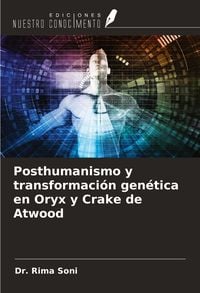 Produktbild: Posthumanismo y transformaci&oacute;n gen&eacute;tica en Oryx y Crake de Atwood