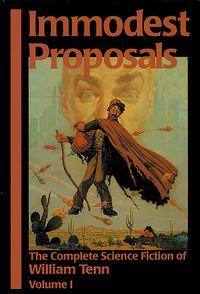 Produktbild: Immodest Proposals: The Complete Science Fiction of William Tenn, Volume 1