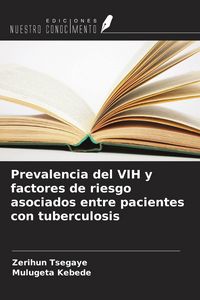 Produktbild: Prevalencia del VIH y factores de riesgo asociados entre pacientes con tuberculosis